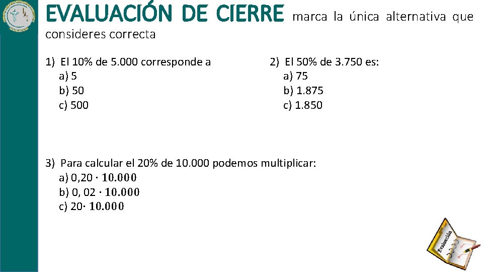 EVALUACIÓN DE CIERRE marca la única alternativa que consideres correcta 1) El 10% de
