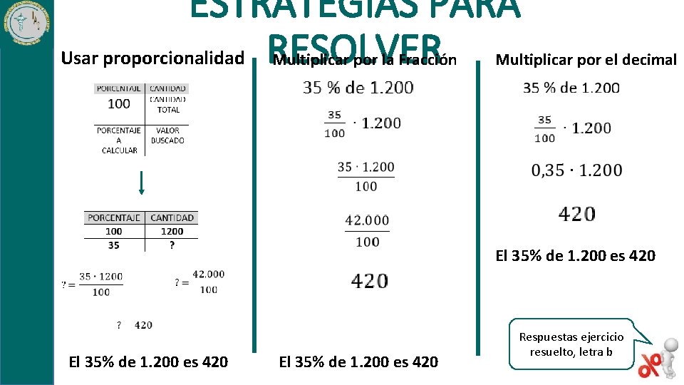 ESTRATEGIAS PARA Usar proporcionalidad RESOLVER Multiplicar por la Fracción Multiplicar por el decimal El