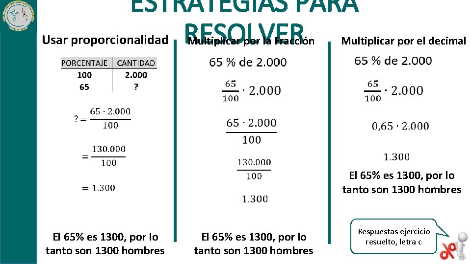 ESTRATEGIAS PARA Usar proporcionalidad RESOLVER Multiplicar por la Fracción Multiplicar por el decimal El
