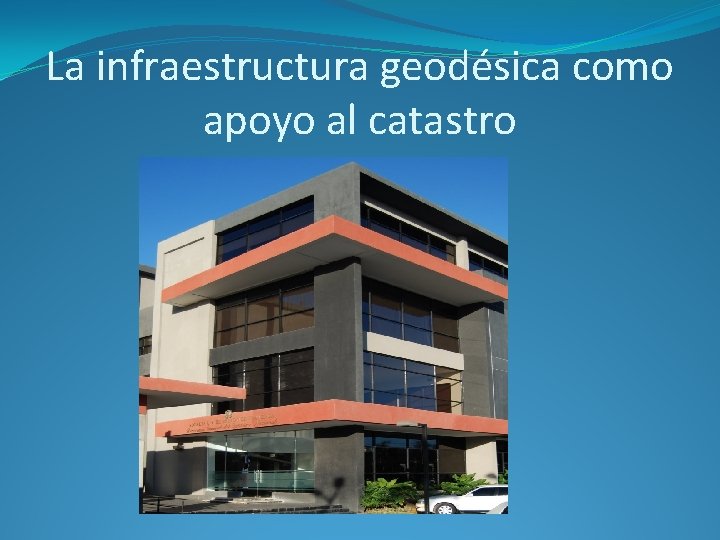 La infraestructura geodésica como apoyo al catastro 