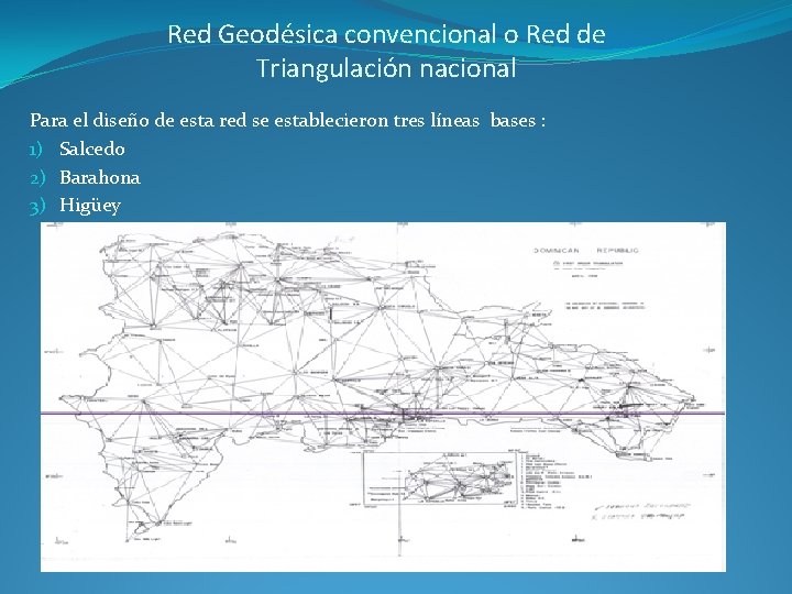 Red Geodésica convencional o Red de Triangulación nacional Para el diseño de esta red