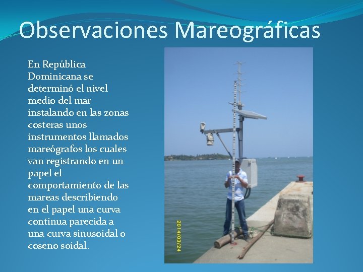 Observaciones Mareográficas En República Dominicana se determinó el nivel medio del mar instalando en