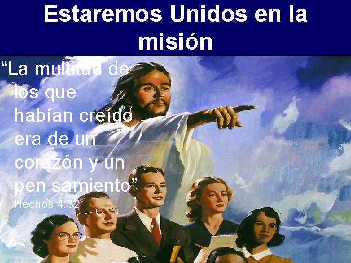 Estaremos Unidos en la misión “La multitud de los que habían creído era de