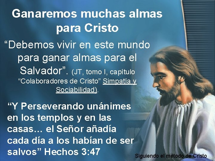 Ganaremos muchas almas para Cristo “Debemos vivir en este mundo para ganar almas para