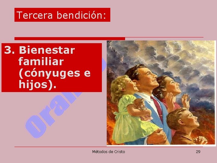 Tercera bendición: 3. Bienestar familiar (cónyuges e hijos). Métodos de Cristo 29 