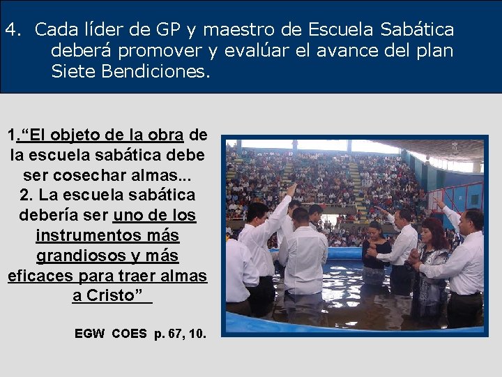 4. Cada líder de GP y maestro de Escuela Sabática deberá promover y evalúar