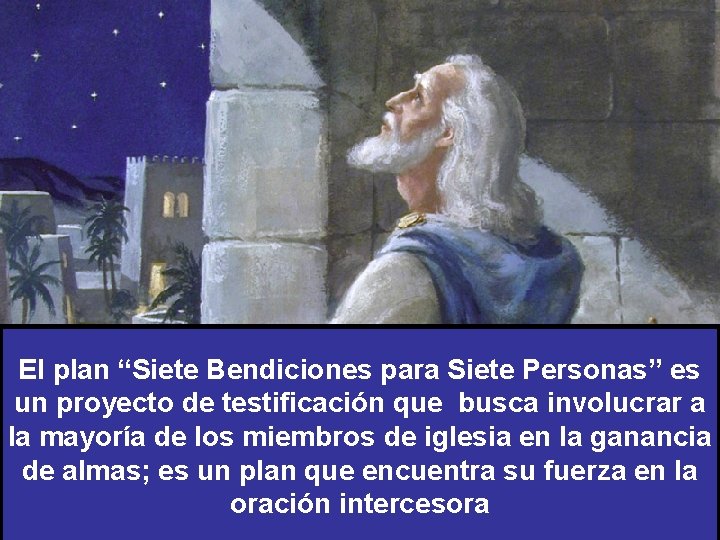 El plan “Siete Bendiciones para Siete Personas” es un proyecto de testificación que busca