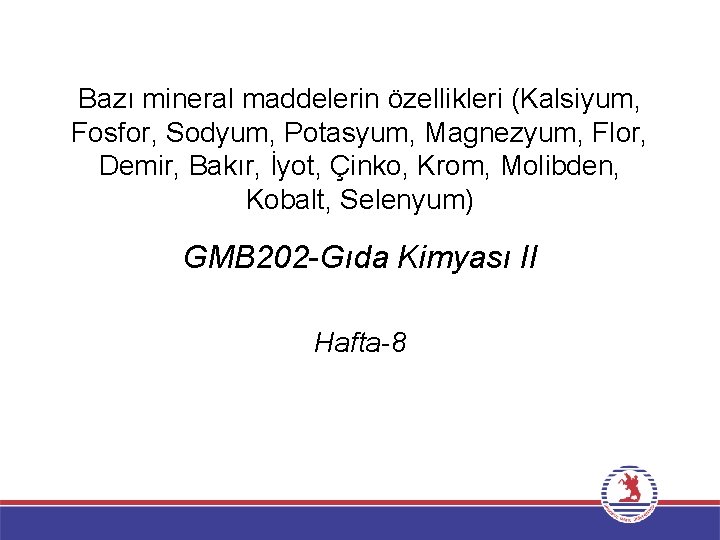 Bazı mineral maddelerin özellikleri (Kalsiyum, Fosfor, Sodyum, Potasyum, Magnezyum, Flor, Demir, Bakır, İyot, Çinko,