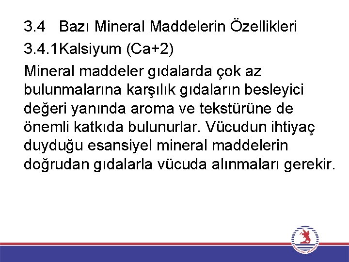 3. 4 Bazı Mineral Maddelerin Özellikleri 3. 4. 1 Kalsiyum (Ca+2) Mineral maddeler gıdalarda