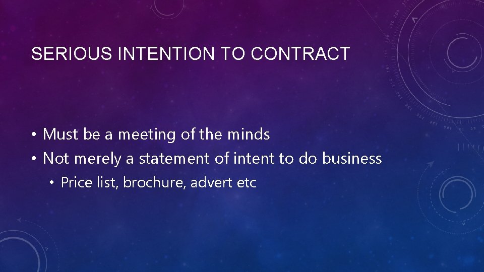 SERIOUS INTENTION TO CONTRACT • Must be a meeting of the minds • Not