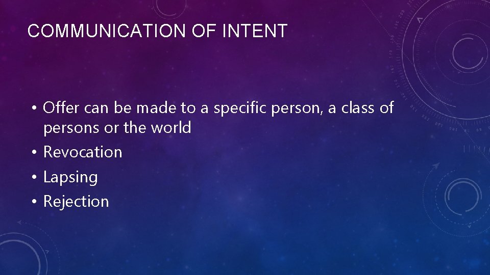 COMMUNICATION OF INTENT • Offer can be made to a specific person, a class