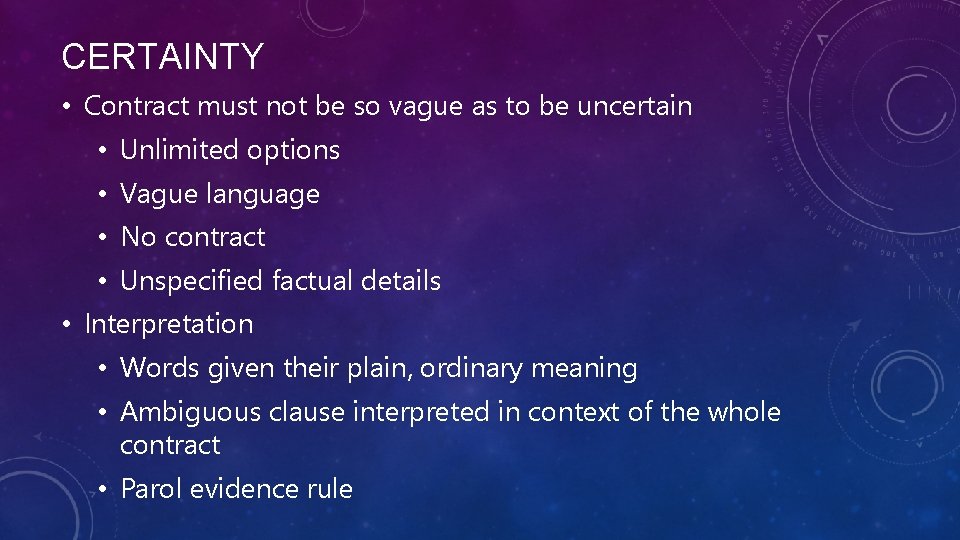 CERTAINTY • Contract must not be so vague as to be uncertain • Unlimited