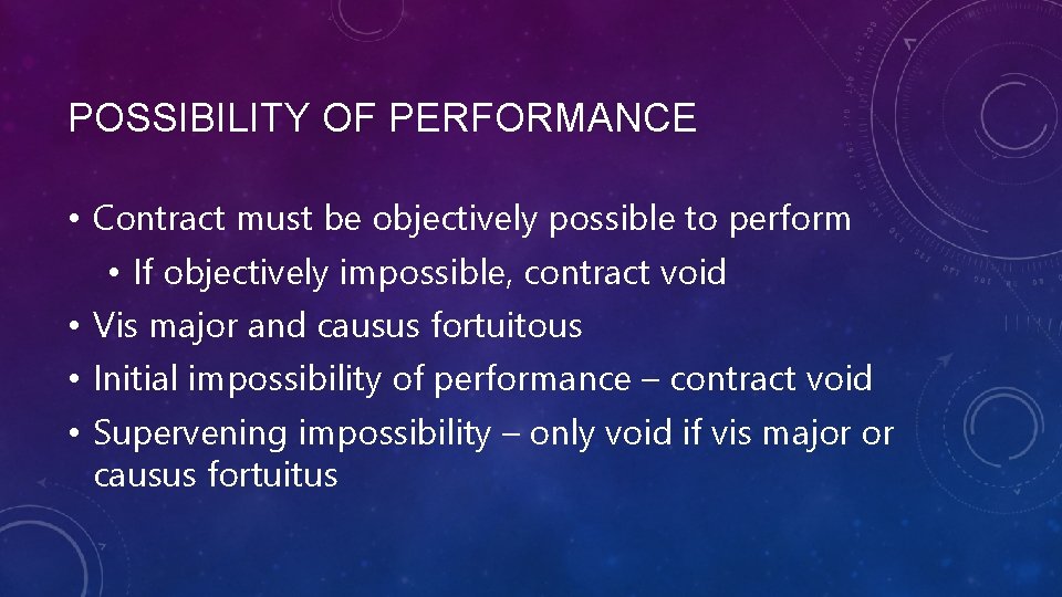 POSSIBILITY OF PERFORMANCE • Contract must be objectively possible to perform • If objectively