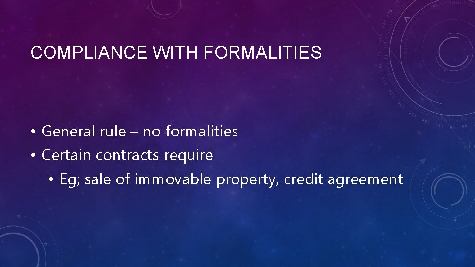COMPLIANCE WITH FORMALITIES • General rule – no formalities • Certain contracts require •
