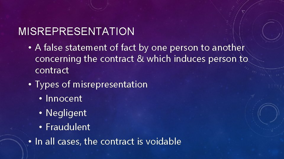 MISREPRESENTATION • A false statement of fact by one person to another concerning the