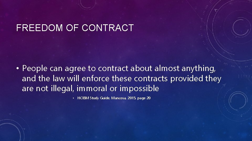 FREEDOM OF CONTRACT • People can agree to contract about almost anything, and the