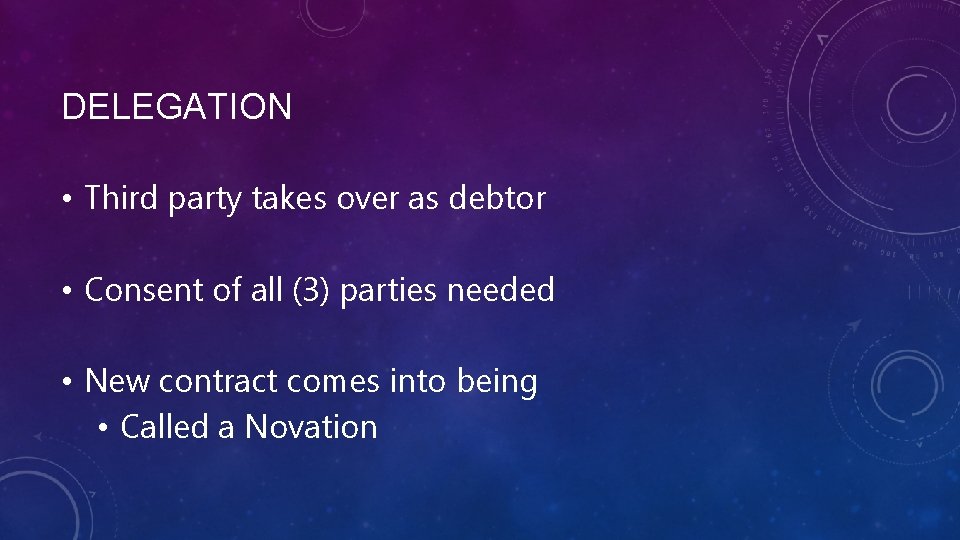 DELEGATION • Third party takes over as debtor • Consent of all (3) parties