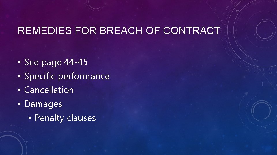 REMEDIES FOR BREACH OF CONTRACT • • See page 44 -45 Specific performance Cancellation
