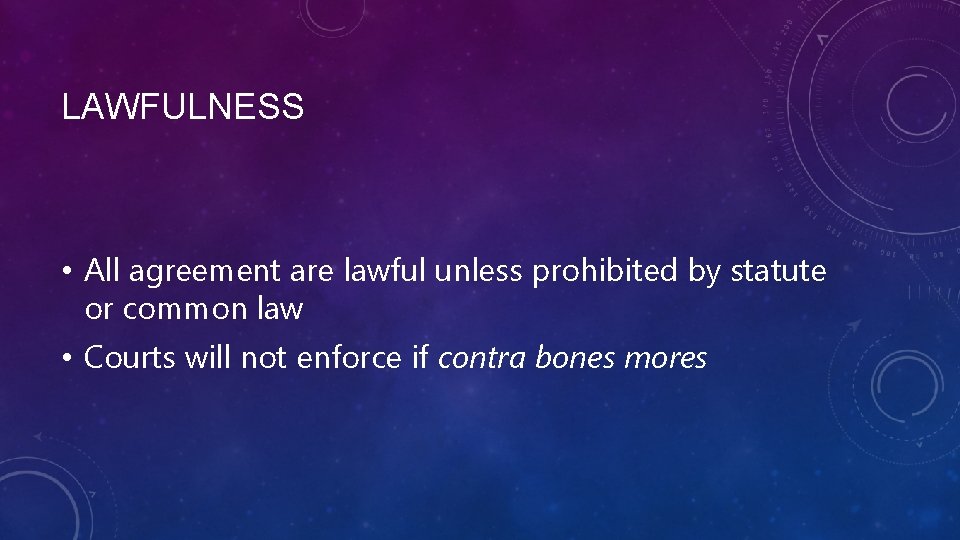 LAWFULNESS • All agreement are lawful unless prohibited by statute or common law •