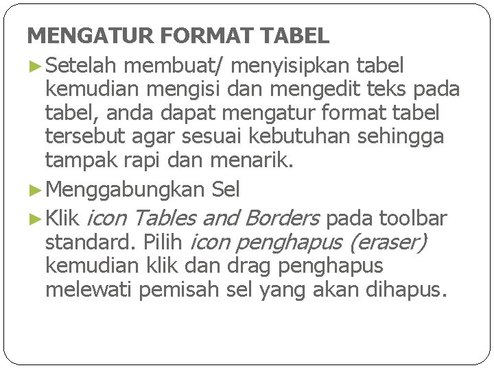 MENGATUR FORMAT TABEL ► Setelah membuat/ menyisipkan tabel kemudian mengisi dan mengedit teks pada
