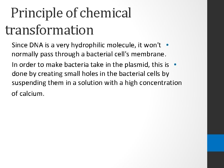 Principle of chemical transformation Since DNA is a very hydrophilic molecule, it won't •