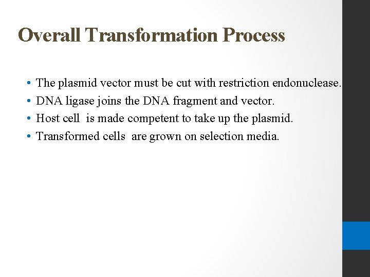 Overall Transformation Process • • The plasmid vector must be cut with restriction endonuclease.