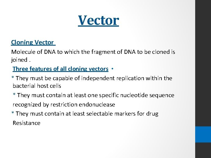 Vector Cloning Vector Molecule of DNA to which the fragment of DNA to be