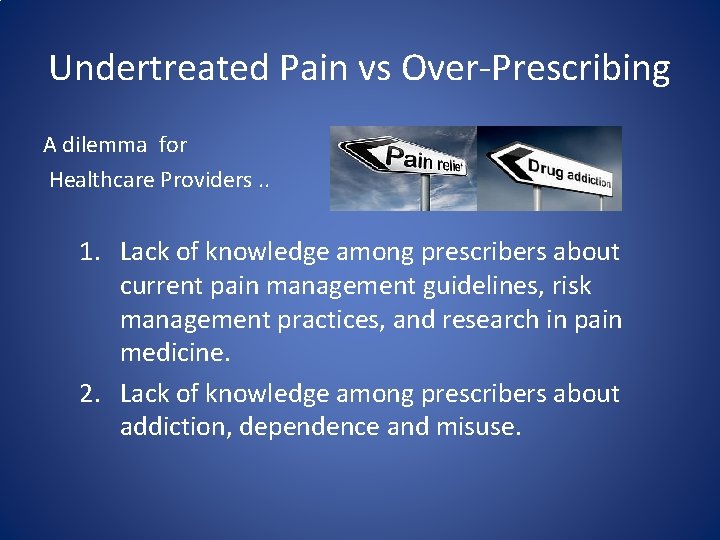 Undertreated Pain vs Over-Prescribing A dilemma for Healthcare Providers. . 1. Lack of knowledge