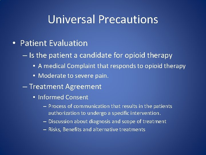 Universal Precautions • Patient Evaluation – Is the patient a candidate for opioid therapy