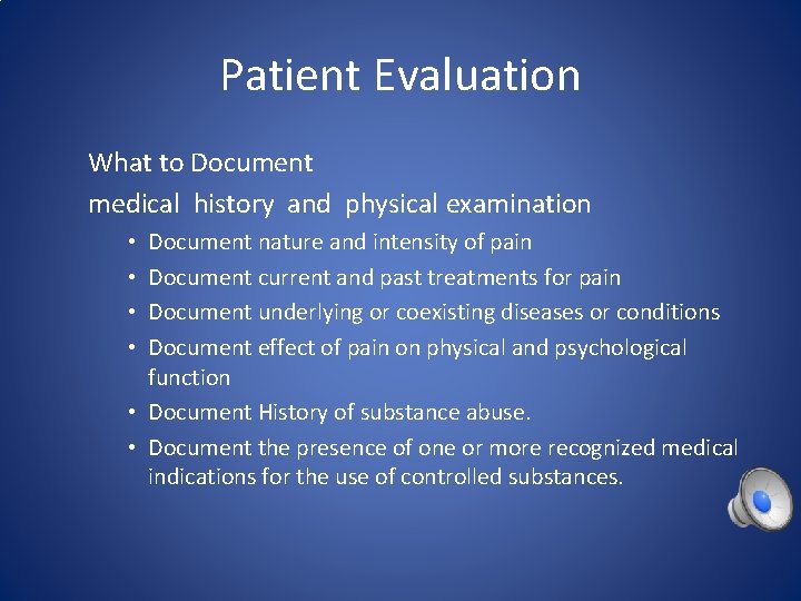 Patient Evaluation What to Document medical history and physical examination Document nature and intensity