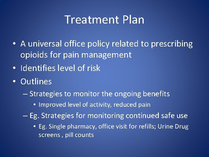 Treatment Plan • A universal office policy related to prescribing opioids for pain management