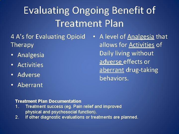 Evaluating Ongoing Benefit of Treatment Plan 4 A’s for Evaluating Opioid • A level