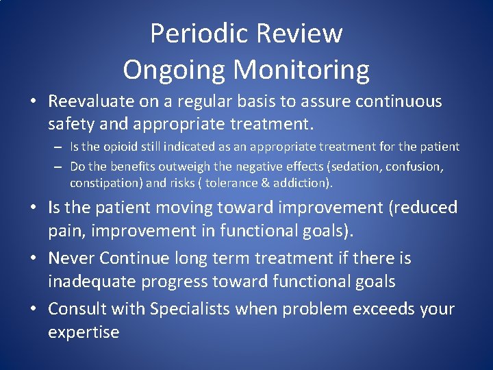 Periodic Review Ongoing Monitoring • Reevaluate on a regular basis to assure continuous safety