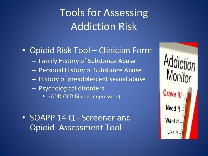 Tools for Assessing Addiction Risk • Opioid Risk Tool – Clinician Form – –