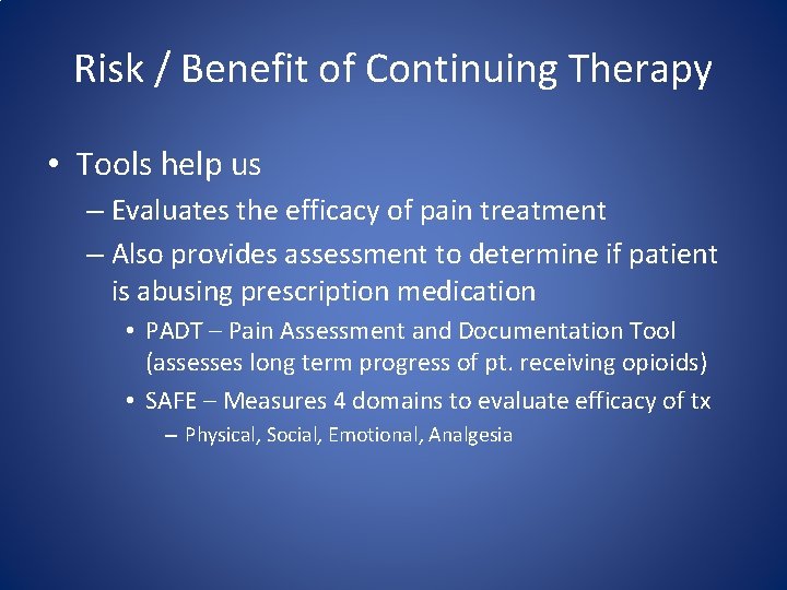 Risk / Benefit of Continuing Therapy • Tools help us – Evaluates the efficacy