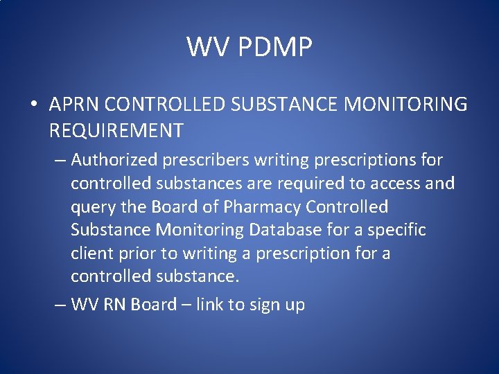 WV PDMP • APRN CONTROLLED SUBSTANCE MONITORING REQUIREMENT – Authorized prescribers writing prescriptions for