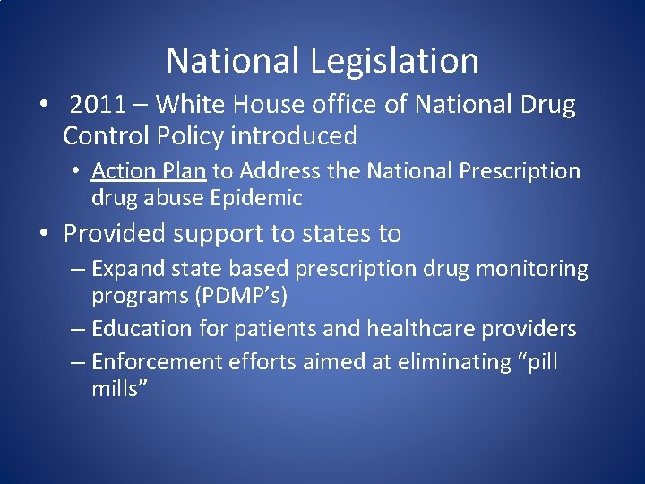 National Legislation • 2011 – White House office of National Drug Control Policy introduced