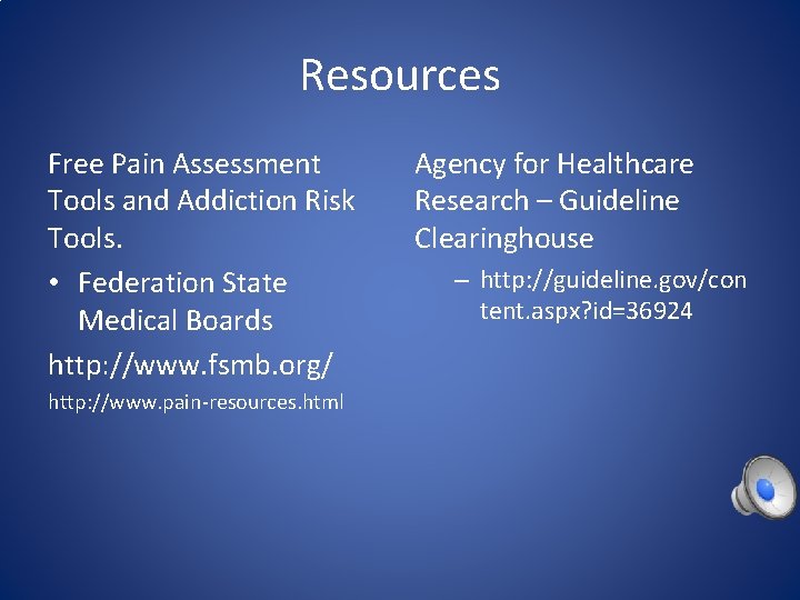 Resources Free Pain Assessment Tools and Addiction Risk Tools. • Federation State Medical Boards