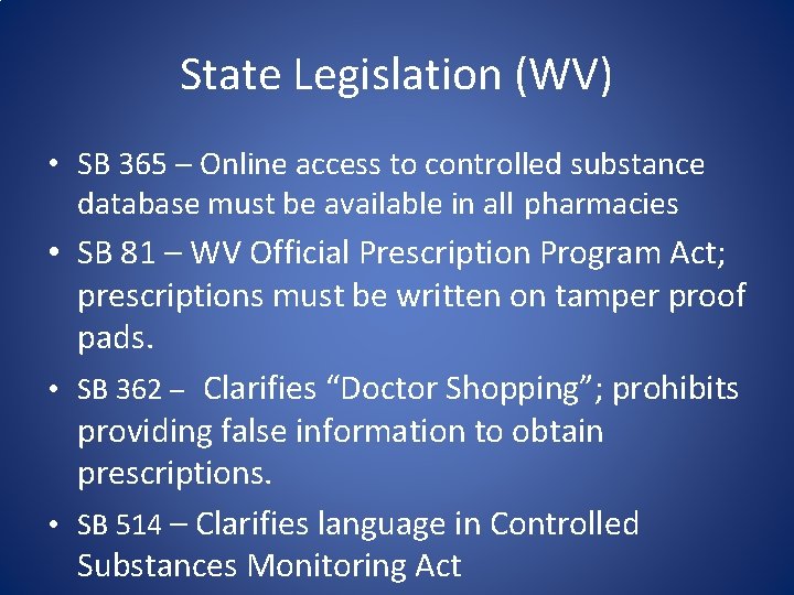 State Legislation (WV) • SB 365 – Online access to controlled substance database must