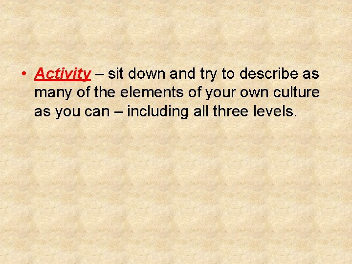  • Activity – sit down and try to describe as many of the