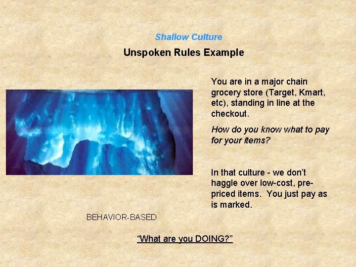 Shallow Culture Unspoken Rules Example You are in a major chain grocery store (Target,