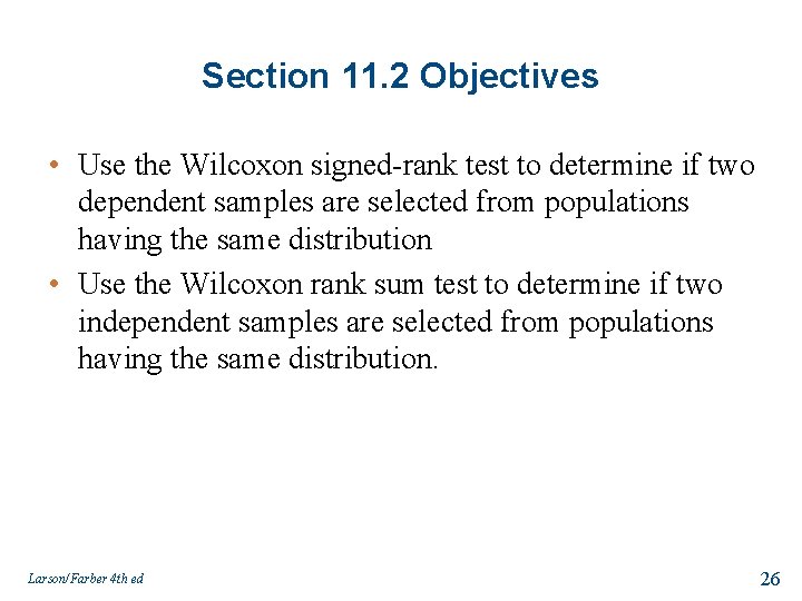 Section 11. 2 Objectives • Use the Wilcoxon signed-rank test to determine if two