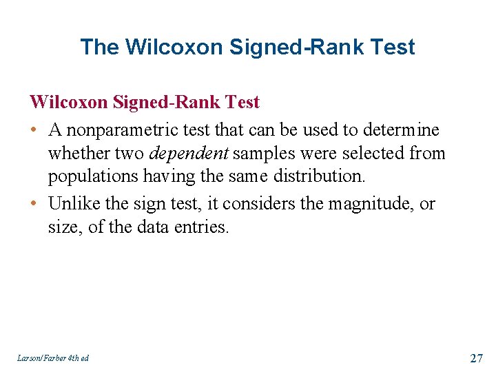 The Wilcoxon Signed-Rank Test • A nonparametric test that can be used to determine