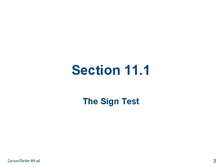 Section 11. 1 The Sign Test Larson/Farber 4 th ed 3 