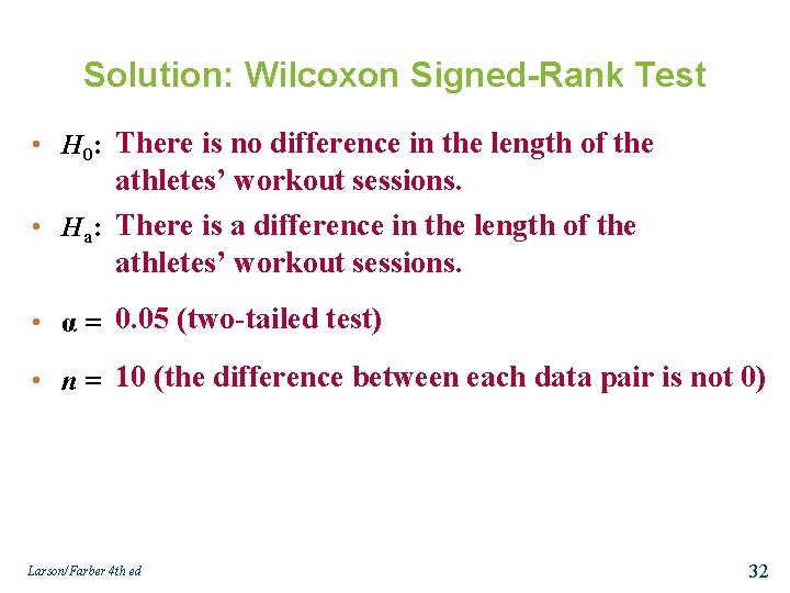 Solution: Wilcoxon Signed-Rank Test • H 0: There is no difference in the length