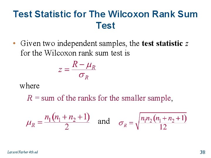 Test Statistic for The Wilcoxon Rank Sum Test • Given two independent samples, the