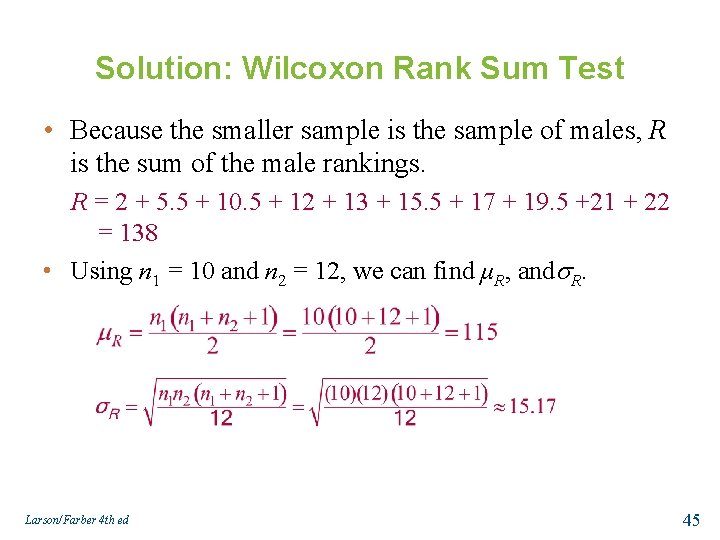 Solution: Wilcoxon Rank Sum Test • Because the smaller sample is the sample of