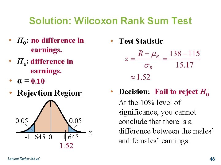 Solution: Wilcoxon Rank Sum Test • H 0: no difference in earnings. • Ha: