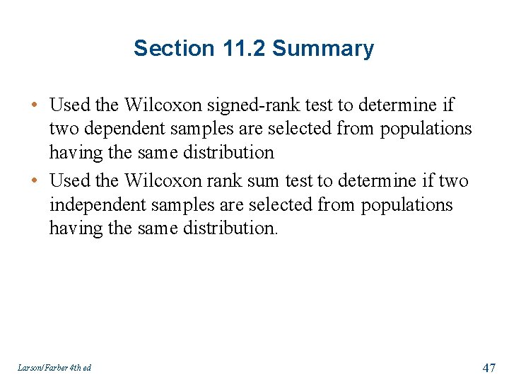Section 11. 2 Summary • Used the Wilcoxon signed-rank test to determine if two