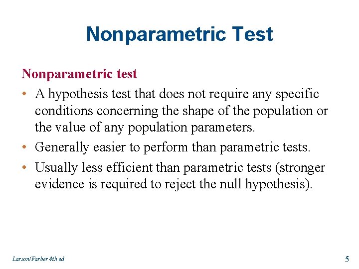 Nonparametric Test Nonparametric test • A hypothesis test that does not require any specific